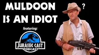 Muldoon is an Idiot — JurassicCast Podcast