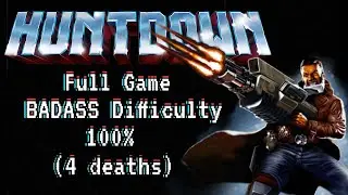 Huntdown - Full Run - Badass Difficulty - 100% - (4 deaths 😭)!!!