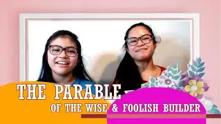 THE PARABLE OF THE WISE & FOOLISH BUILDERS