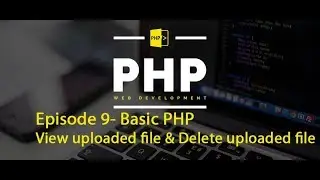 Episode 9- Basic PHP - View uploaded file and Delete uploaded file