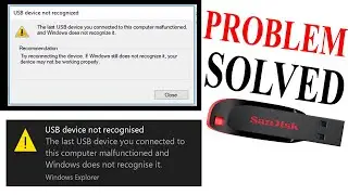 USB device not recognized| the last USB device you connected to this computer malfunctioned.