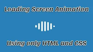 How To Create Loading Screen Animation Using Only HTML and CSS