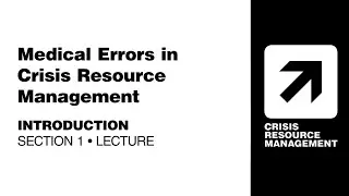 CRMx | 1.4.1 Medical Errors in Crisis Resource Management | Section 1: Introduction