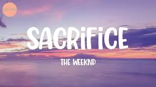 The Weeknd - Sacrifice (Lyrics)