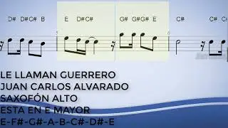 Le Llaman Guerrero, Juan Carlos Alvarado, Saxofón Alto, Partitura, Cifrado, Notas, Tutorial