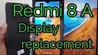 how to Redmi / Redmi 8A display replacement /display change