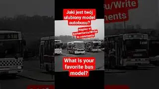 Jaki jest twój ulubiony model autobusu? / What is your favorite bus model?