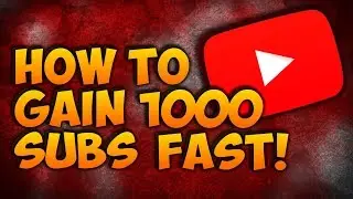 How To Get 1000 Subscribers On YouTube Fast And Easy! 2017