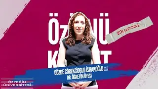 “ÖzÜ’nü Keşfet”: Gözde Çörekçioğlu İshakoğlu ile Ekonomi Bölümü