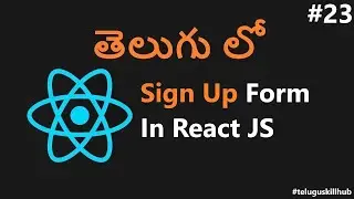 How To Create Sign up Form With React - 23 - ReactJs in telugu