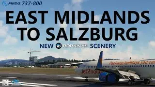 MSFS | PMDG 737-800 Jet2 Ops - East Midlands to NEW RD Presets Salzburg Airport on VATSIM!