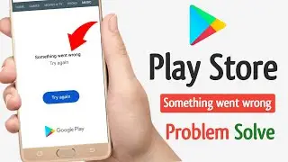 Something went wrong play store | Play store something went wrong problem