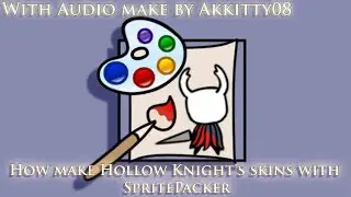 How make Hollow Knight's skins with SpritePacker (with audio make by Akkitty08)