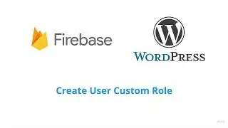 Create Custom User Role in WordPress & Firebase