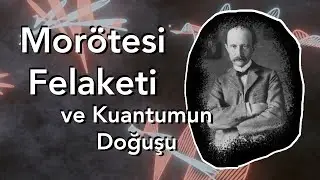 Morötesi Felaketi ve Kuantumun Doğuşu