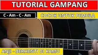 Chord gitar berhenti di kamu - ANJI ( Tutorial Gitar )