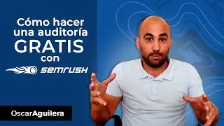 Auditoria SEO GRATIS para tu web con Semrush | Oscar Aguilera