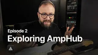 How to dial in clean tones | Exploring AmpHub: Episode 2