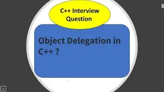 Object Delegation in C++ || What is Delegation in C++? | How we implement Delegation in C++