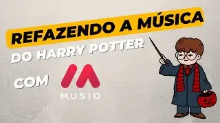 Refazendo a música do Harry Potter com o #musio