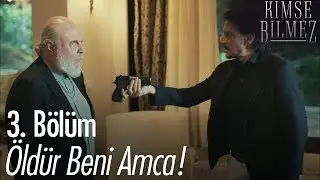 Kill me, uncle!