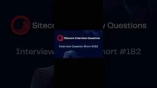 Sitecore Shorts - Interview Question Short #182 #shorts #cms #sitecore