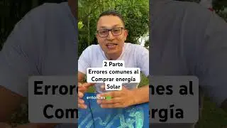 2 parte Cuatro errores comunes al comprar energía solar.#energiasolar #panelessolares