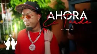 Rochy RD - AHORA ES TARDE ( Video oficial )