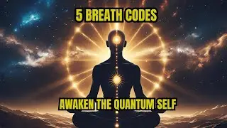 Awaken Your Quantum Power: 5 Breath Codes You Need