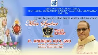 MISA SYUKUR 25 TAHUN IMAMAT  P. ANDREAS KO'A, SVD // LOKABEO, 9 - SEPTEMBER - 2024