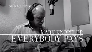 Mark Knopfler - Everybody Pays (Official Video)