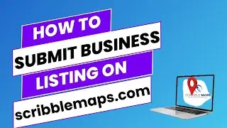 Navigate Success: How to Submit a Business Listing on ScribbleMaps.com