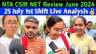 NTA CSIR NET Exam Review | CSIR NET June 2024 | CSIR NET 25 July 1st Shift Review