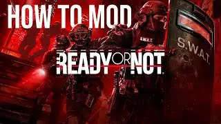 How To Mods Ready or Not