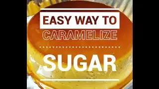 PERFECT WAY TO CARAMELIZE SUGAR FOR LECHE FLAN USING OVEN