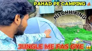 pahad pe camping Himachal pradesh Hitchhiking Jungle me fas gaye 😱😱 #camping