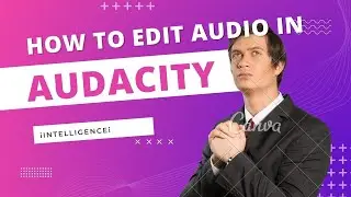 How to Edit Audio in Audacity | iINTELLIGENCEi