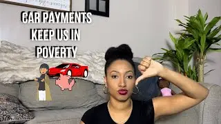 Why Car Payments Are Keeping Us in Poverty!!