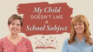 What to Do When Your Child Doesn't Like a School Subject