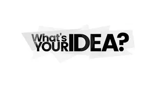 What's your Idea?