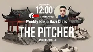 Bazi Class Day 12 (Facebook Live) Ding Fire the 10 Stems