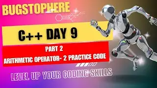 Part 2-Mastering Arithmetic Operators in C++: Two Practical Example Included