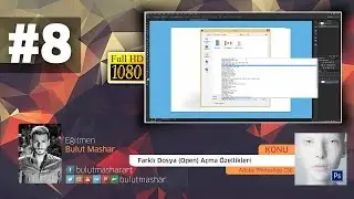 #8 Adobe Photoshop CS6 - Farklı Dosya(Open) Açma Özellikleri