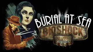 Playing BIOSHOCK: BURIAL AT SEA - The Most Bioshock DLC!