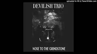 devilish trio - nose to the grindstone (slowed + reverb)