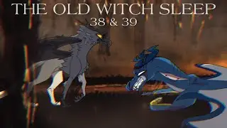 The Old Witch Sleep (parts 38&39)