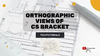 Orthographic Projection of CS Bracket | TechTutorials