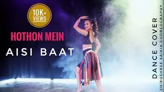#shirushreesaikia #bollywooddance HOTHON MEIN AISI BAAT II BOLLYWOOD DANCE STYLE CHOREOGRAPHY II