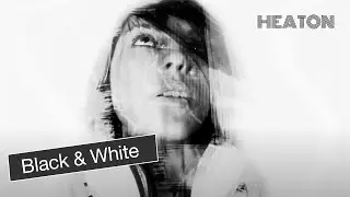 Heaton - Black & White (Official Music Video)