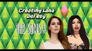 The Sims 4: Create a Sim - I made Lana Del Rey?